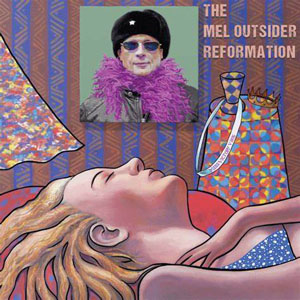 The Mel Outsider Reformation